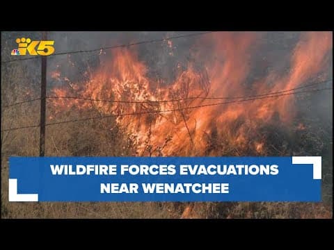 Wildfire forces evacuations near Wenatchee