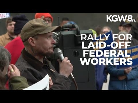 Protesters rally in Portland to support federal workers laid off by Trump administration