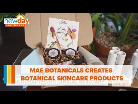 Mae Botanicals creates handcrafted botanical skincare - New Day NW