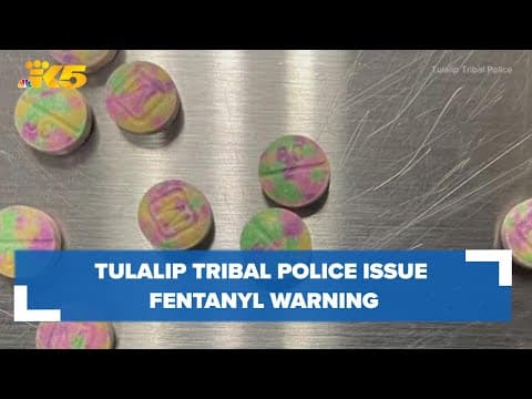 Tulalip Tribal police issue fentanyl warning