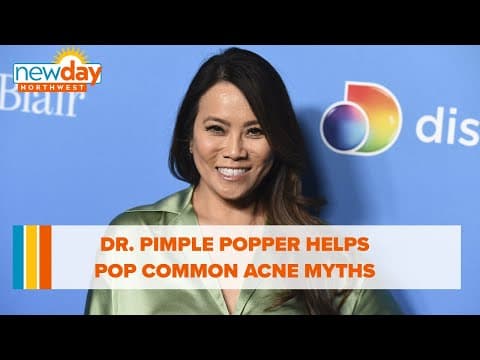 Dr. Pimple Popper helps pop common acne myths - New Day NW