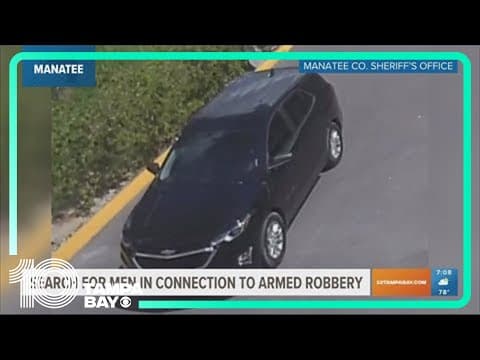 Manatee deputies searching for men in connection to armed robbery
