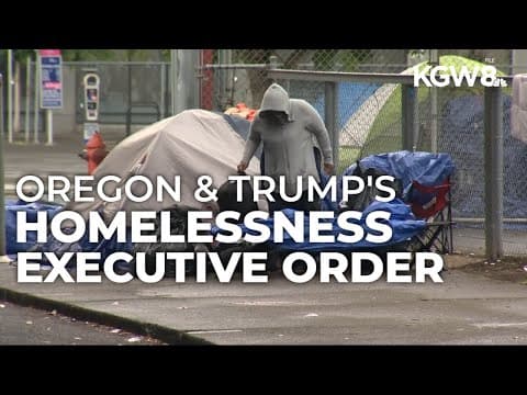 Trump's homelessness executive order draws divided response from Oregon leaders
