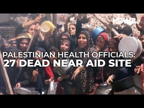 Israel kills 27 near Gaza aid site, Palestinian health officials say