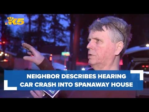 Neighbor recalls hearing fatal car-into-house crash in Spanaway