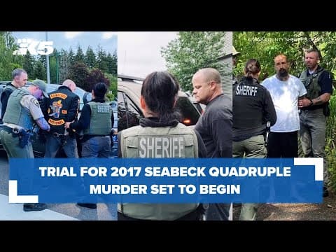 Trial for 2017  Seabeck quadruple murder begins