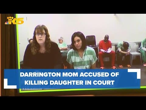 Darrington mom accused of fatally stabbing daughter appears in court