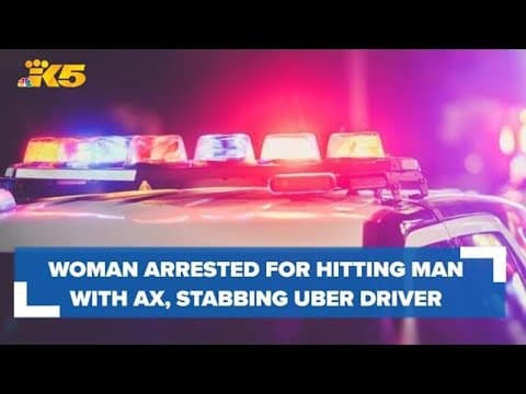 Woman arrested for hitting man with ax, stabbing Uber driver in Tacoma