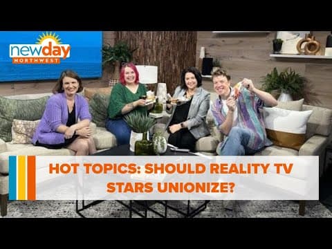 Hot Topics: Should Reality TV stars unionize? - New Day NW