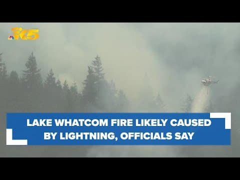 Fire officials say Lake Whatcom Fire likely caused by lightning