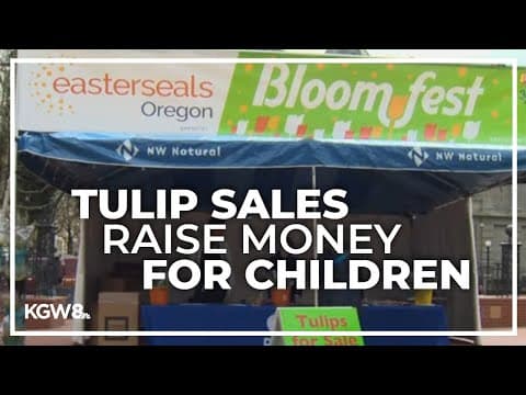 Easterseals Oregon's Bloomfest kicks off with tulip sales raising money for children, adult programs