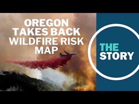 Oregon withdraws wildfire risk map after public outcry