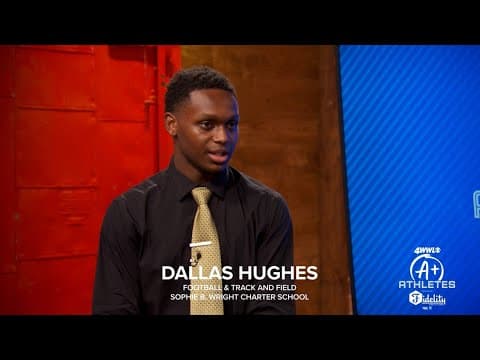 A-Plus Athletes: Dallas Hughes | Sophie B. Wright Charter School