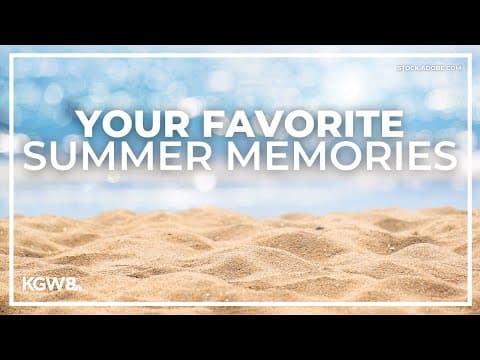 The Good Stuff: Viewers share their summer memories
