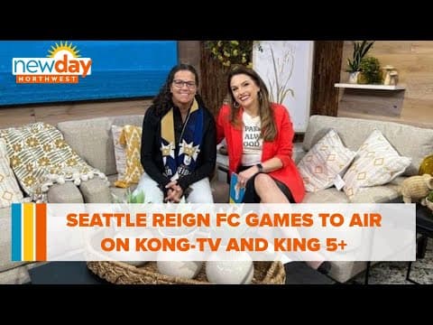 Seattle Reign FC games to air on KONG-TV and KING 5+ - New Day NW