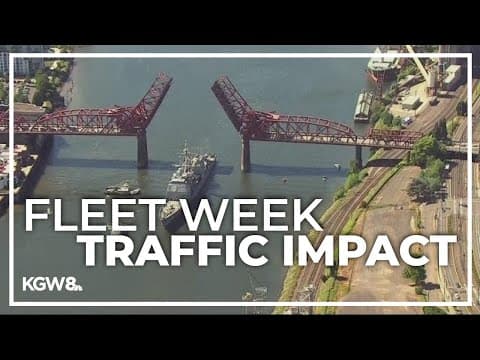 Fleet Week in Portland: Traffic impact of ship arrivals, bridge lifts