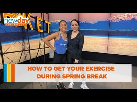 How to get your exercise during spring break - New Day NW