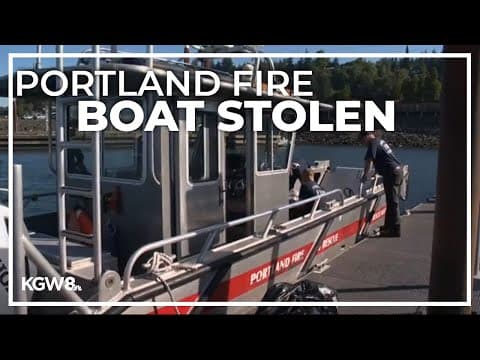 Portland Fire boat stolen for a joyride up the Columbia before being ditched in Kalama