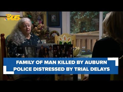 Family of man killed by Auburn police officer distressed after multiple delays in the trial