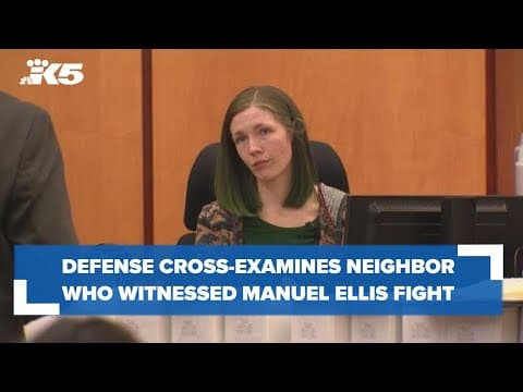 Neighbor who witnessed Manuel Ellis altercation cross-examined