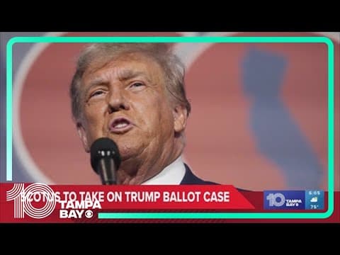 Supreme Court to rule on whether Trump can be barred from state ballots
