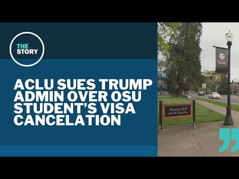 ACLU sues federal government after Oregon State University international student's visa revoked