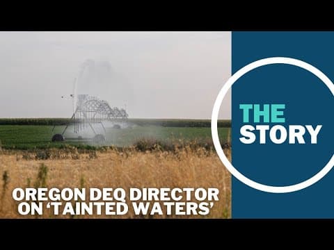 Tainted Waters | Oregon DEQ director talks groundwater contamination in Lower Umatilla Basin