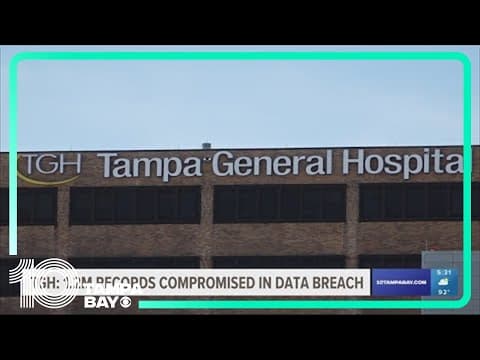 Tampa General Hospital: 1.2M records compromised in data breach