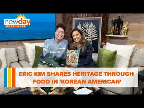 Food writer Eric Kim shares heritage through food in 'Korean American' - New Day NW