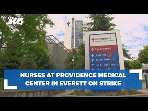 Nurses at Providence Medical Center in Everett now on strike