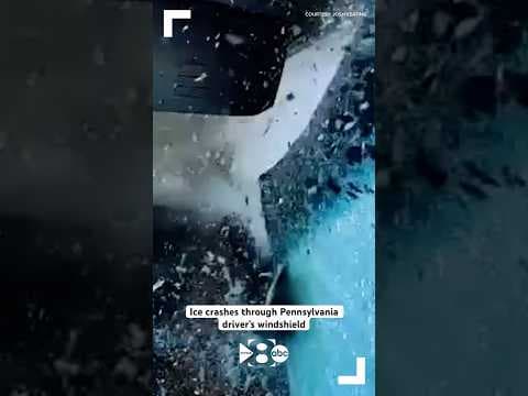 Ice crashes through Pennsylvania driver’s windshield