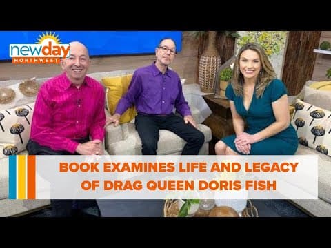 New book takes a look at the life and legacy of drag queen Doris Fish - New Day NW