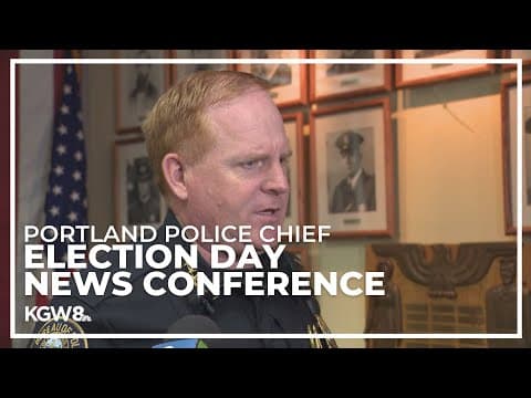 Portland police chief speaks on Election Day