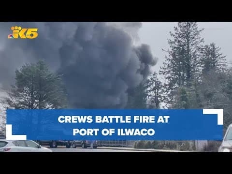 Crews battling fire at Port of Ilwaco