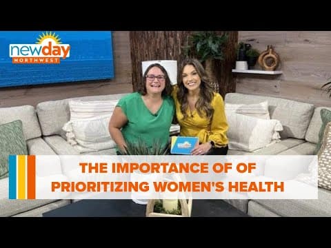 The importance of prioritizing women's health - New Day NW