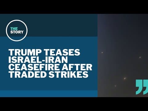 Trump announces a ceasefire in Iran-Israel war; Iran to halt its fire if Israel stops its strikes