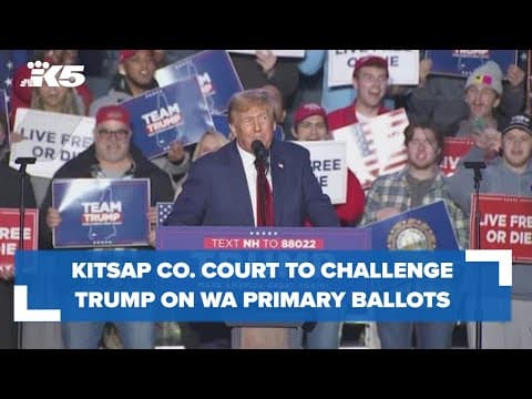 Kitsap County court to hear challenge to Trump's placement on Washington primary ballot