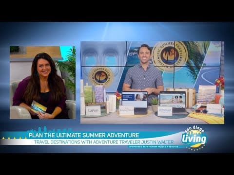 Unforgettable Destinations, Deals & Must-Haves with Travel Expert Justin Walter | San Diego Living