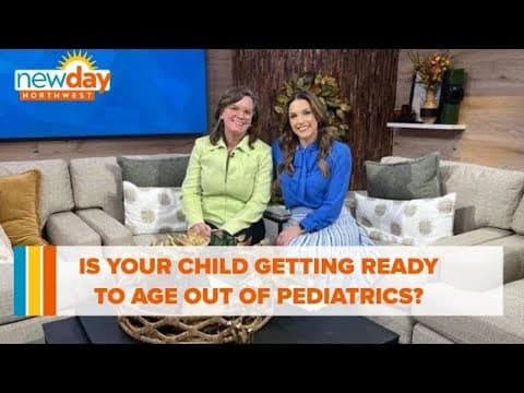 Is your child getting ready to age out of Pediatrics? - New Day NW