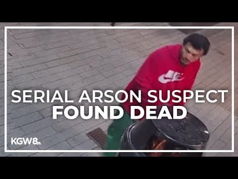 Search for serial arsonist in Portland ends with discovery of suspect's body