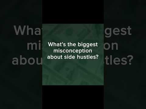 What are the biggest misconceptions about side hustles?