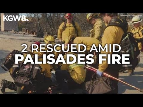 Oregon firefighters save 2 in Palisades Fire zone in Southern California
