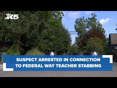 Suspect arrested in connection to stabbing of Federal Way teacher