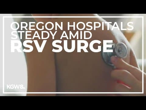 Despite RSV cases surging around the country, Oregon hospitals are okay