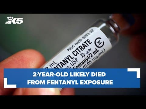 2-year-old in Lynnwood likely died from fentanyl exposure