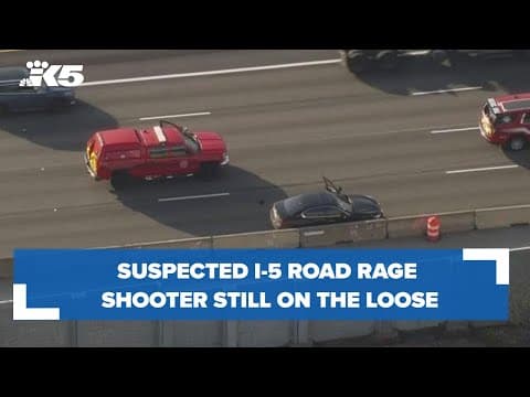 Suspected I-5 road rage shooter still on the loose