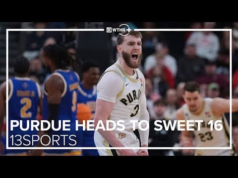 Purdue takes down McNeese, heading to Sweet Sixteen | 13Sports