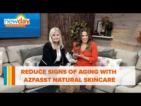 Reduce signs of aging with Azfasst natural skincare - New Day NW