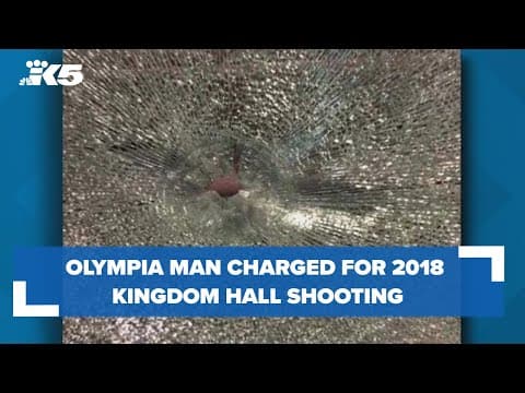 Man charged for 2018 shooting at Yelm Jehovah's Witness Kingdom Hall