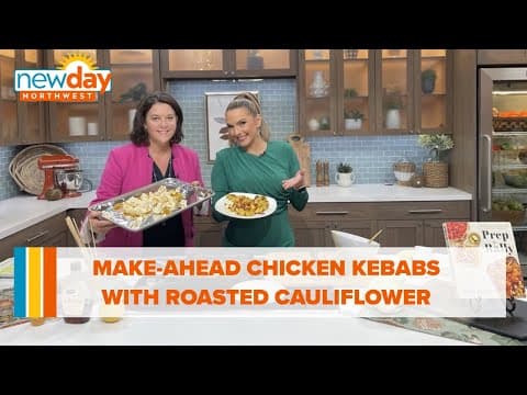 Make-ahead chicken kebabs with roasted cauliflower - New Day NW